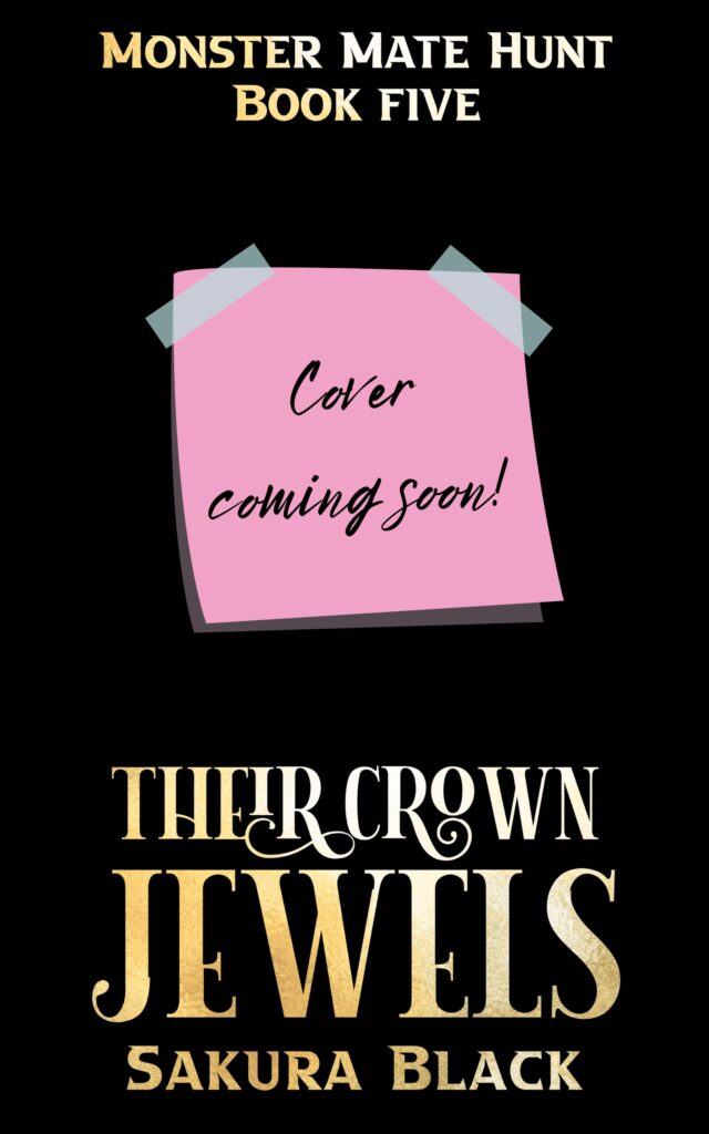 Their Crown Jewels book 5 of the monster mate hunt series by sakura black coming soon book cover.